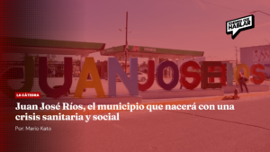 Juan José Ríos, el municipio que nacerá con una crisis sanitaria y social