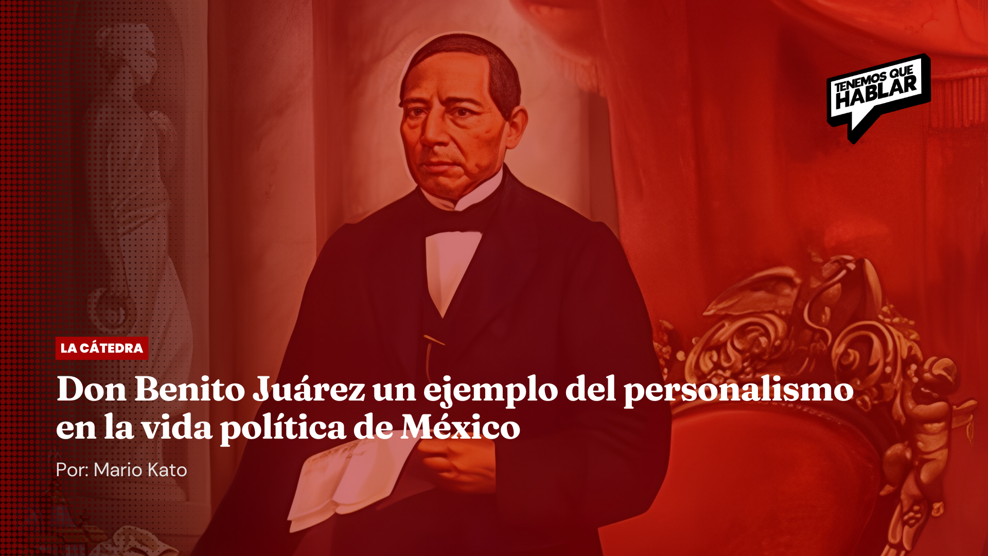 Don Benito Juárez un ejemplo del personalismo en la vida política de México
