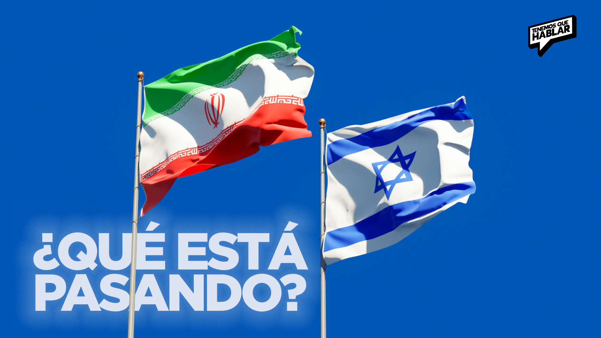 ¿Qué está pasando entre Israel e Irán?