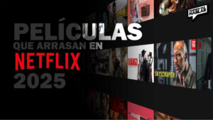 5 Películas que arrasan en Netflix y valen cada minuto