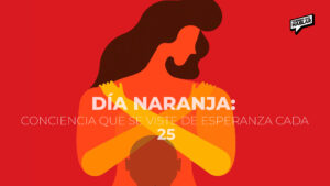 Día Naranja: Conciencia que se viste de esperanza cada 25