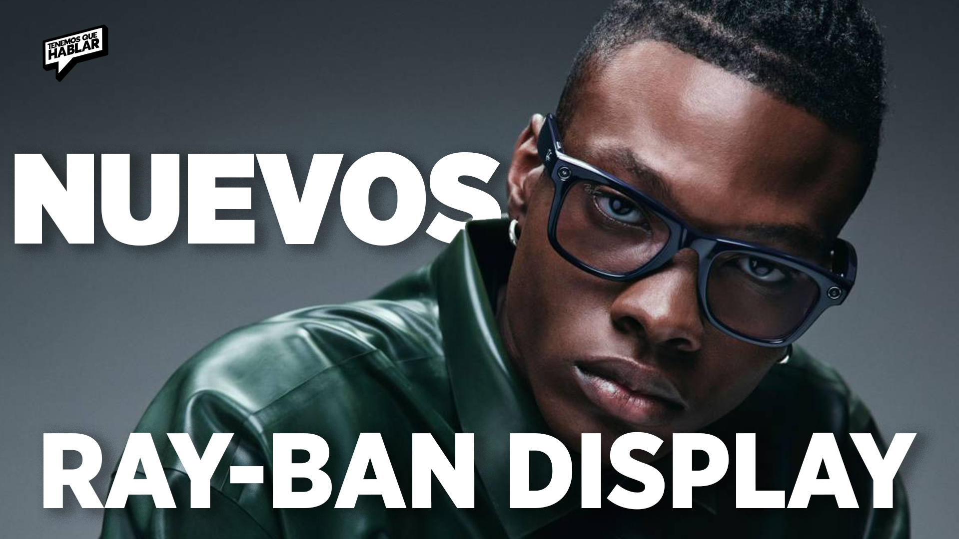 Meta presenta los nuevos Ray-Ban Display: estilo y tecnología en un mismo accesorio