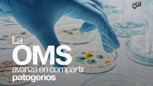 LA OMS AVANZA EN UN SISTEMA GLOBAL PARA COMPARTIR PATÓGENOS