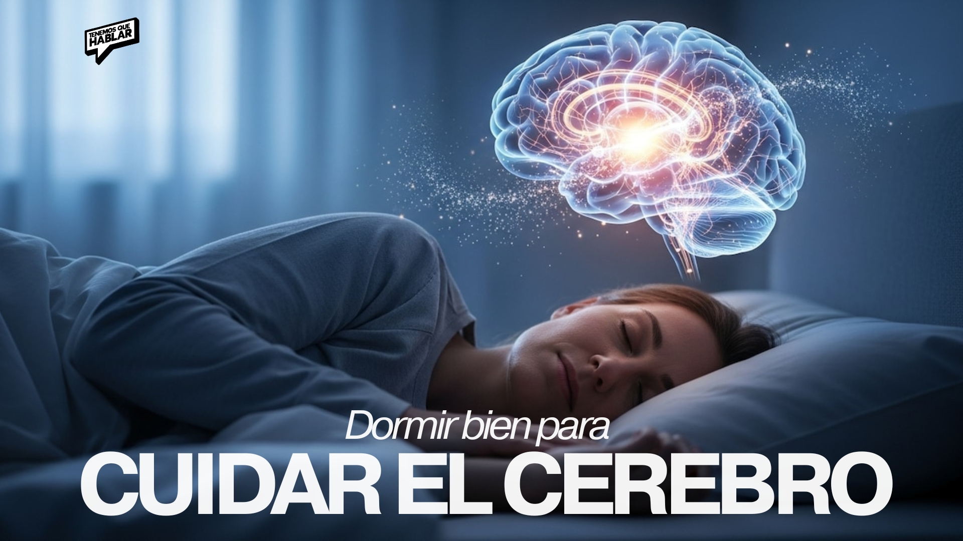DORMIR BIEN TAMBIÉN ES UNA FORMA DE CUIDAR EL CEREBRO