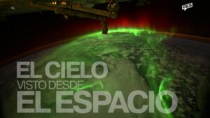EL ESPECTÁCULO QUE LOS ASTRONAUTAS PREFIEREN VER DESDE EL ESPACIO